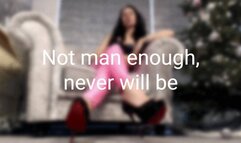 Not man enough, never will be (WMV)