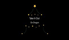 Take It Out On Dragon (Small)