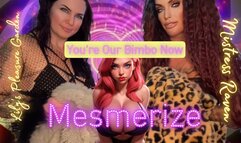 YOU'RE OUR BIMBO NOW- MESMERIZE