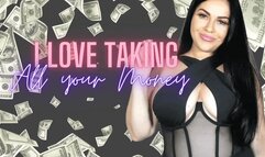 I LOVE taking ALL your Money