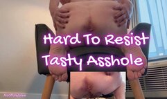 Hard To Resist! My sweet and tasty asshole