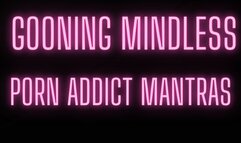 Gooning Mindless Porn Addict Mantras