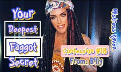 YOUR DEEPEST FAGGOT SECRET - CONFESSION #18: BILLY