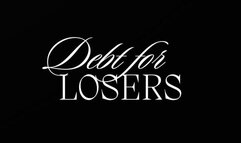 DEBT FOR LOSERS