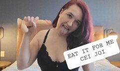 EAT YOUR HOT CUM FOR ME - CEI JOI