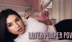 Loser Pumper POV
