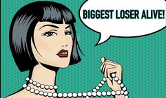 BIGGEST LOSER ALIVE!