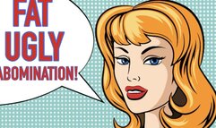 FAT UGLY ABOMINATION
