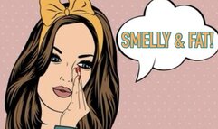 SMELLY & FAT
