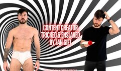 Content creator tricked & enslaved by a fan gift