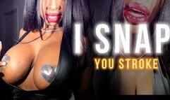 I Snap , You Stroke