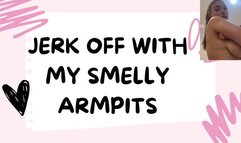 JERK OFF WITH MY SMELLY ARMPITS