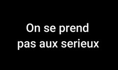 On se prend pas aux serieux