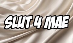 Slut 4 Mae