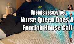 Nurse Queen Does A FootJob House Call
