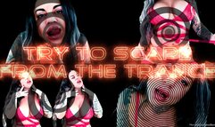 TRY TO ESCAPE FROM THE TRANCE