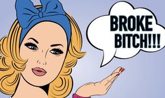 BROKE BITCH BOY!!!
