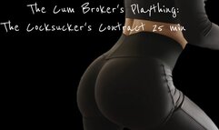 The Cum Broker's Plaything: The Cocksucker's Contract 25 min