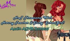 ASMR - Hot Threesome with a Horny Teacher & Slutty Schoolgirl! Audio Roleplay