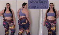 Alpha Turns Simp into Sissy
