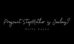 Pregnant StepMom is Jealous