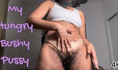 My Hungry Bushy Pussy 4K - Hairy Ebony Panty Tease - Hairy Pussy - Bush Tease - Hairy Fetish - Hairy Panties - Ebony Bush Tease