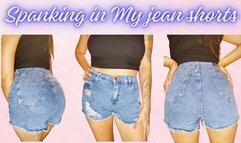 Spanking in my jean shorts