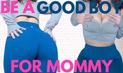 be a good boy for mommy
