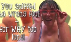 You sniffed the wrong feet for way tooooo long!! Vol 1