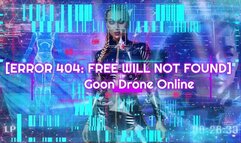 [ERROR 404: FREE WILL NOT FOUND] Goon Drone Online