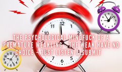 The NLP toolbox: The Psychological Mindfuck of a Premature Weakling - The Weak Have No Choice – Just Listen & Submit