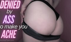 Denied By ASS to Make You ACHE