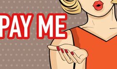 PAY ME NOW!!