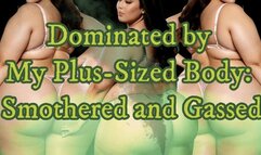 Dominated by My Plus-Sized Body: Smothered and Gassed (fart sound )!