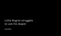 Rugrat struggles to use his diaper