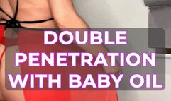 DOUBLE PENETRATION - WITH BABY OIL XXX