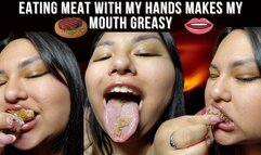 Eating meat with my hands makes my mouth greasy