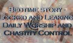 Bedtime story - Locked and Leaking: Daily Worship and Chastity Control