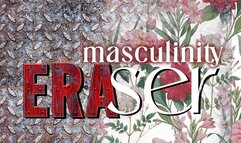 Masculinity Eraser