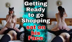 Getting Ready for my Day Sat on His Face! Femdom Servitude