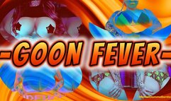 GOON FEVER