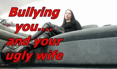 Bullying you and your ugly wife (MOV)