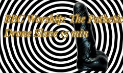 BBC Worship The Pathetic Drone Slave 15 min