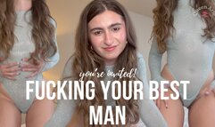 FUCKING YOUR BEST MAN