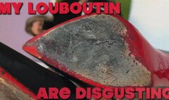 CC - My Louboutin are disgusting