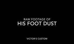 Raw Footage Of His Foot Dust (Custom)