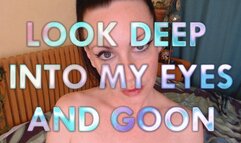 Look Deep Into My Eyes and Goon