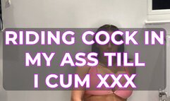 RIDING COCK IN MY ASS TILL I CUM XXX