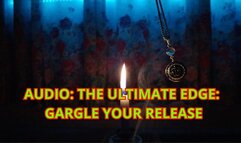THE ULTIMATE EDGE: GARGLE YOUR RELEASE