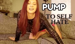 Pump To Self Hate!